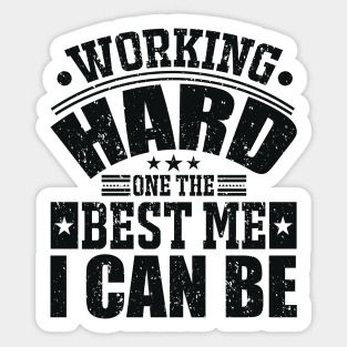 Working Hard One The Best Me I Can Be Sticker